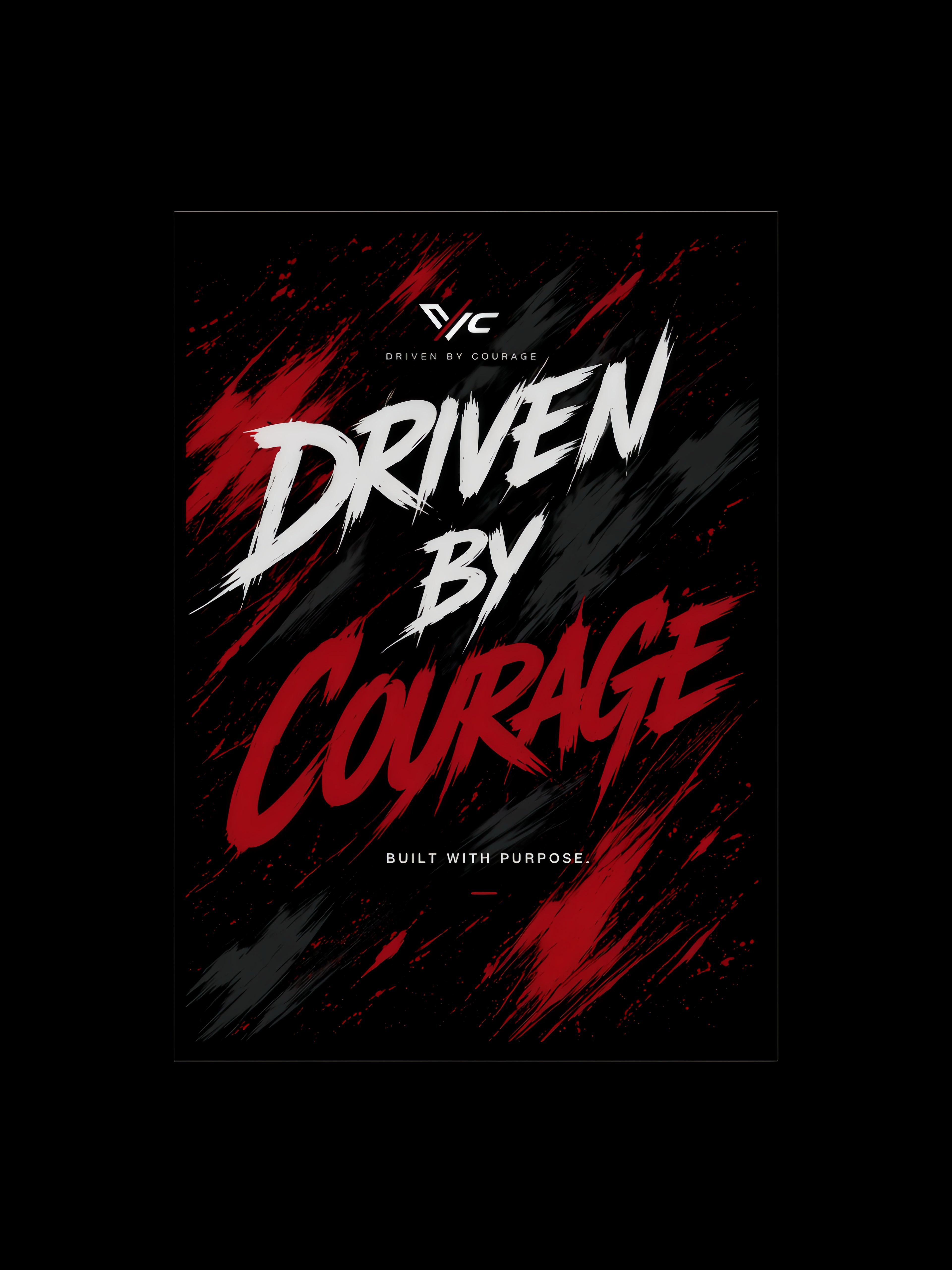 DRIVEN BY COURAGE